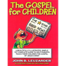The Gospel for Children: A Simple, Yet Complete Guide to Help Parents Teach Their Children the Gospel of Jesus Christ