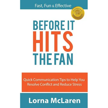 Before It Hits The Fan: Quick Communication Tips to Help You Resolve Conflict and Reduce Stress