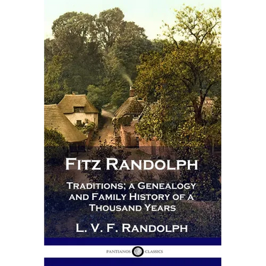 Fitz Randolph: Traditions, a Genealogy and Family History of a Thousand Years
