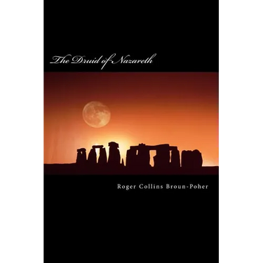 The Revised Druid of Nazareth: A Grimoire of my Druid Jesus