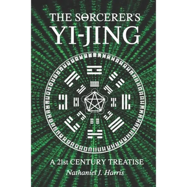 The SΘrcerer's Yi-Jing: A 21st Century Treatise