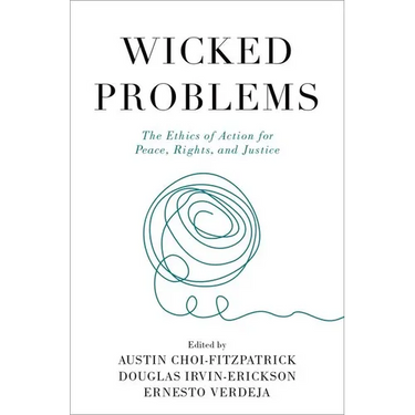 Wicked Problems: The Ethics of Action for Peace, Rights, and Justice
