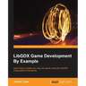 LibGDX Game Development By Example