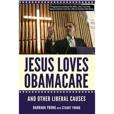 Jesus Loves Obamacare and Other Liberal Causes