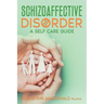 Schizoaffective Disorder A Self Care Guide