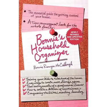 Bonnie's Household Organizer: The Essential Guide for Getting Control of Your Home