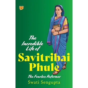 The Incredible Life of Savitribai Phule the Fearless Reformer