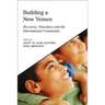 Building a New Yemen: Recovery, Transition and the International Community