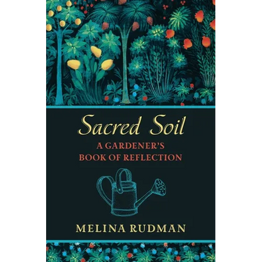 Sacred Soil: A Gardener's Book of Reflection