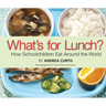 What's for Lunch?: How Schoolchildren Eat Around the World