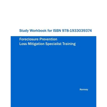Study Workbook for ISBN 978-1933039374 Foreclosure Prevention Loss Mitigation Specialist Training