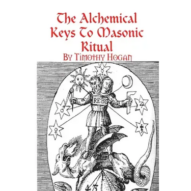 The Alchemical Keys To Masonic Ritual