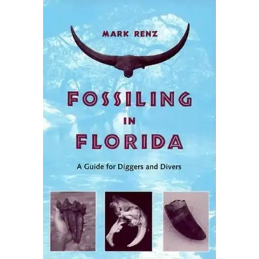 Fossiling in Florida: A Guide for Diggers and Divers