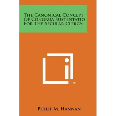 The Canonical Concept Of Congrua Sustentatio For The Secular Clergy