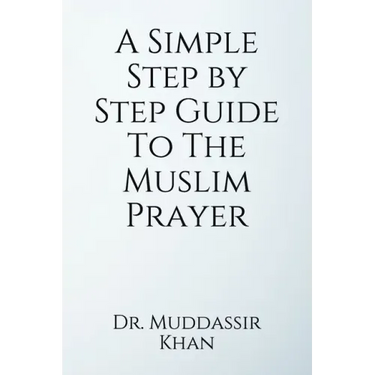 A Simple Step by Step Guide To The Muslim Prayer