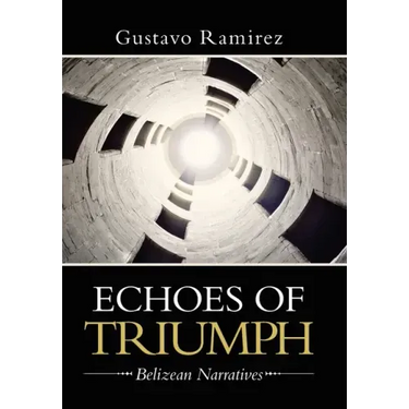 Echoes of Triumph: Belizean Narratives
