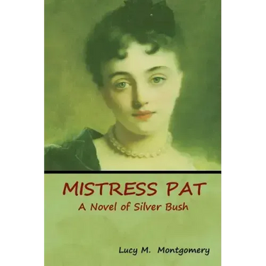 Mistress Pat: A Novel of Silver Bush