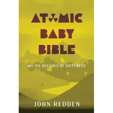 Atomic Baby Bible: My Six Decades of Different