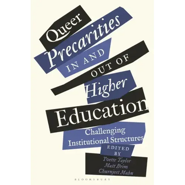 Queer Precarities in and out of Higher Education: Challenging Institutional Structures