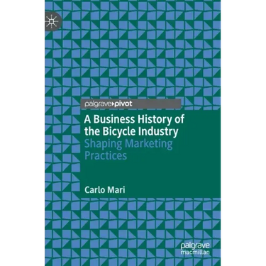 A Business History of the Bicycle Industry: Shaping Marketing Practices