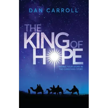 The King of Hope: Finding Your Story in the Christmas Story
