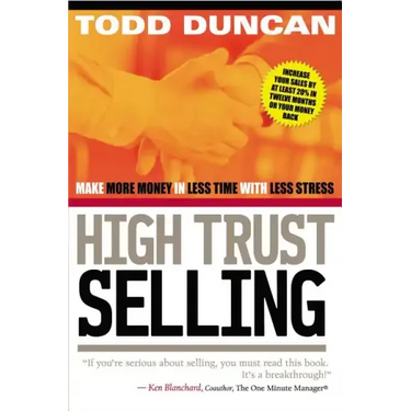 High Trust Selling: Make More Money in Less Time with Less Stress