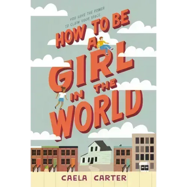 How to Be a Girl in the World