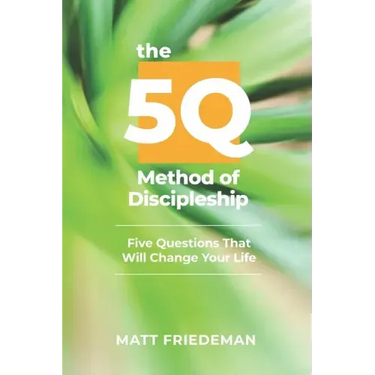 The 5Q Method of Discipleship: 5 Questions That Will Change Your Life