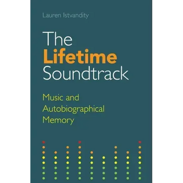 The Lifetime Soundtrack: Music and Autobiographical Memory
