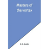 Masters of the vortex