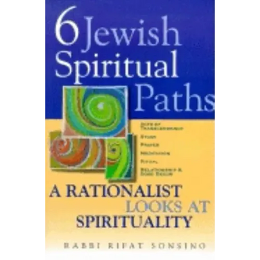 Six Jewish Spiritual Paths: A Rationalist Looks at Spirituality