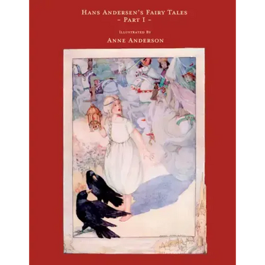 Hans Andersen's Fairy Tales - Illustrated by Anne Anderson - Part I