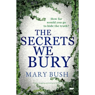 The Secrets We Bury: A Heart-Stopping Psychological Thriller