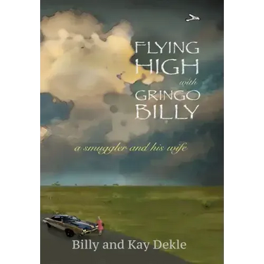 Flying High with Gringo Billy: a smuggler and his wife