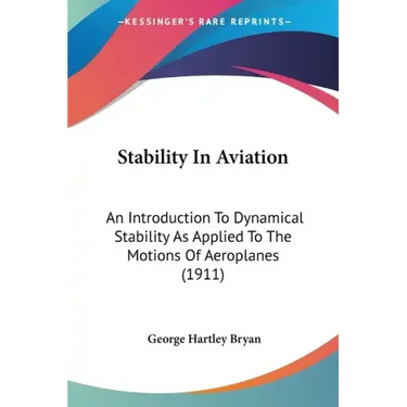 Stability in Aviation: An Introduction to Dynamical Stability as Applied to the Motions of Aeroplanes (1911)