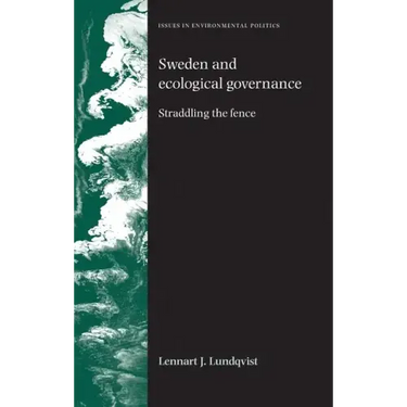 Sweden and Ecological Governance: Straddling the Fence
