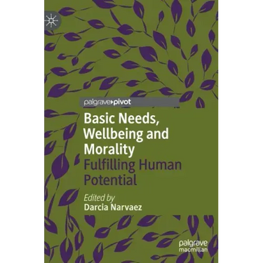Basic Needs, Wellbeing and Morality: Fulfilling Human Potential