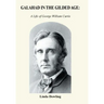 Galahad in the Gilded Age: A Life of George William Curtis