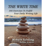 The Write Time: 366 Exercises to Fulfill Your Daily Writing Life; 2nd Edition