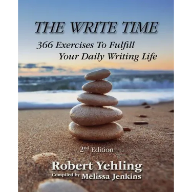 The Write Time: 366 Exercises to Fulfill Your Daily Writing Life; 2nd Edition