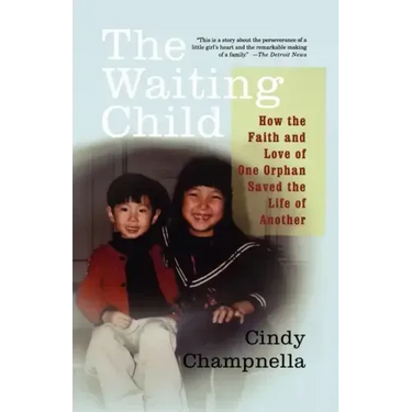 The Waiting Child: How the Faith and Love of One Orphan Saved the Life of Another