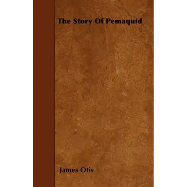 The Story of Pemaquid