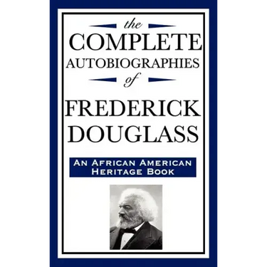 The Complete Autobiographies of Frederick Douglas (an African American Heritage Book)
