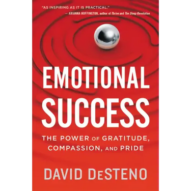 Emotional Success: The Power of Gratitude, Compassion, and Pride