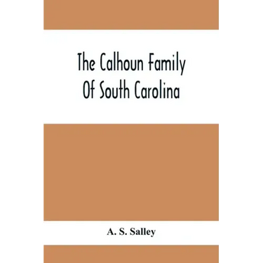 The Calhoun Family Of South Carolina