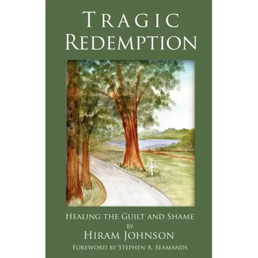 Tragic Redemption: Healing the Guilt and Shame