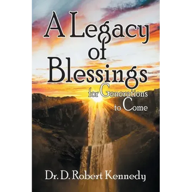 A Legacy of Blessings: for Generations to Come