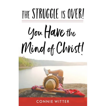 The Struggle Is Over! You Have the Mind of Christ!