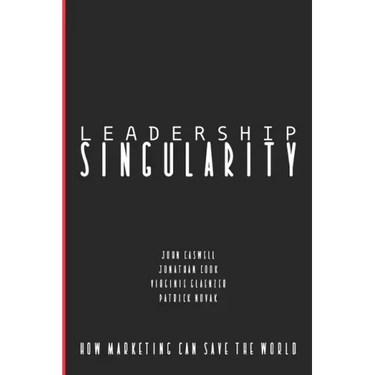 Leadership Singularity: How Marketing Can Save The World