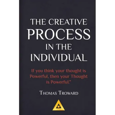 Thomas Troward - The Creative Process in the Individual: How to work with your own Creative Genius